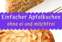 Einfacher Apfelkuchen Ohne Ei - Lecker und Milchfrei